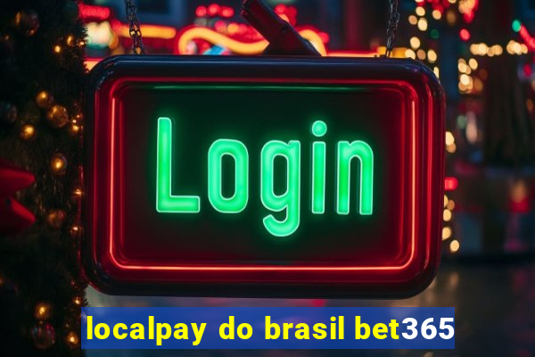 localpay do brasil bet365